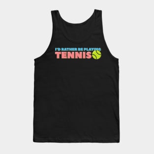 I'd Rather Be Playing Tennis Tank Top